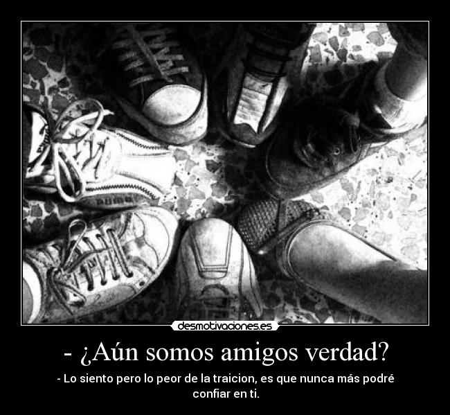 - ¿Aún somos amigos verdad? -