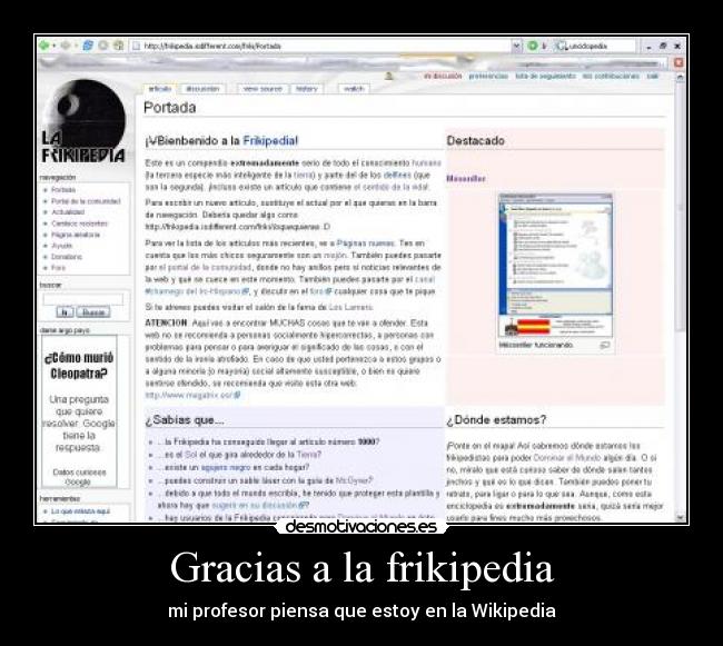 Gracias a la frikipedia - mi profesor piensa que estoy en la Wikipedia