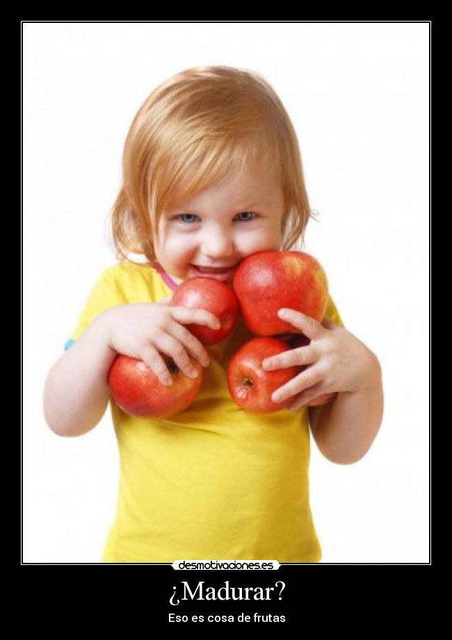 ¿Madurar? - 