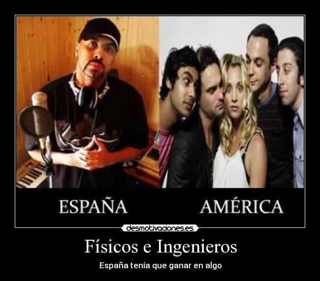 Físicos e Ingenieros - España tenía que ganar en algo