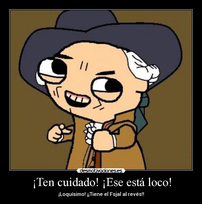 ¡Ten cuidado! ¡Ese está loco! - ¡Loquísimo! ¡¡Tiene el Fsjal al revés!!