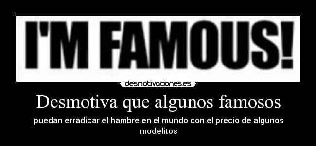 Desmotiva que algunos famosos - puedan erradicar el hambre en el mundo con el precio de algunos modelitos
