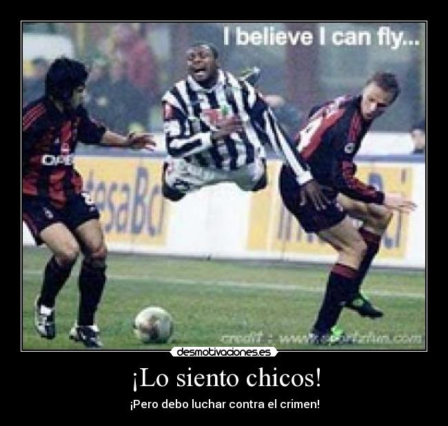 ¡Lo siento chicos! - ¡Pero debo luchar contra el crimen!