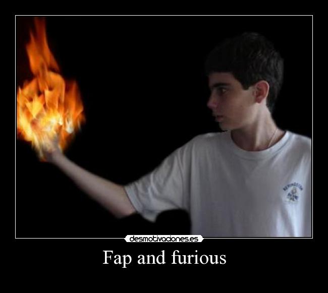 Fap and furious -