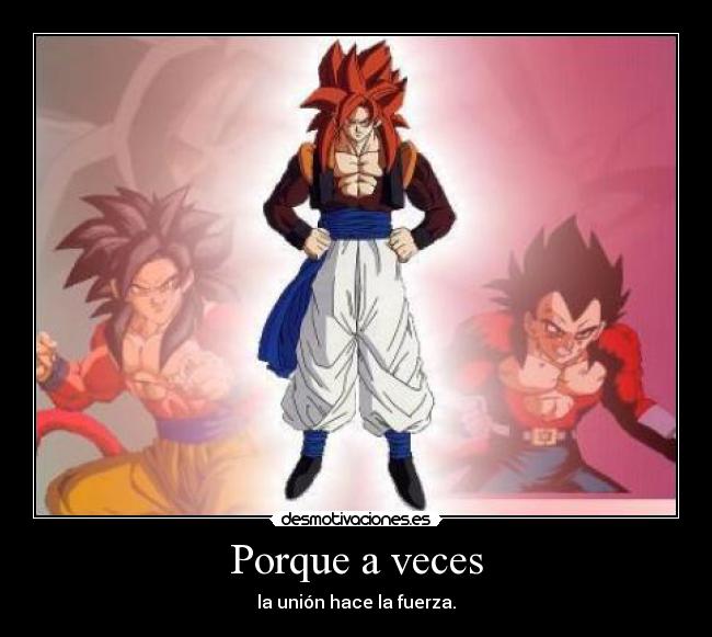 Porque a veces - la unión hace la fuerza.