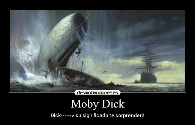Moby Dick - Dick------> su significado te sorprenderá