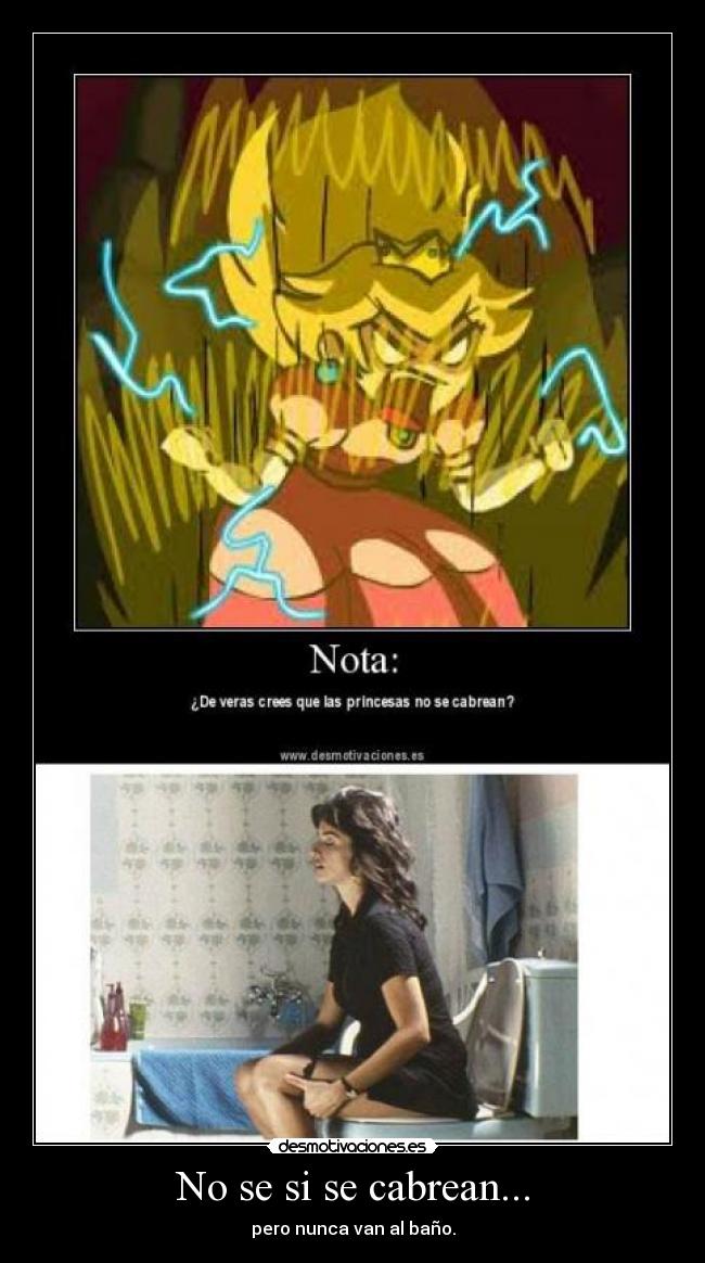 No se si se cabrean... -