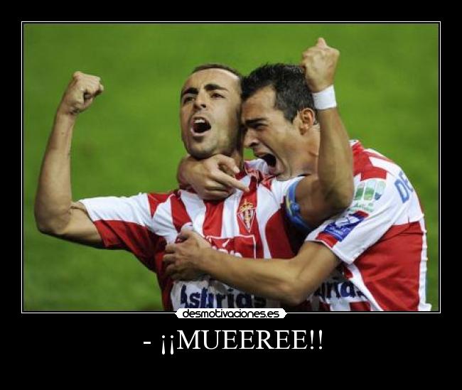 - ¡¡MUEEREE!! - 