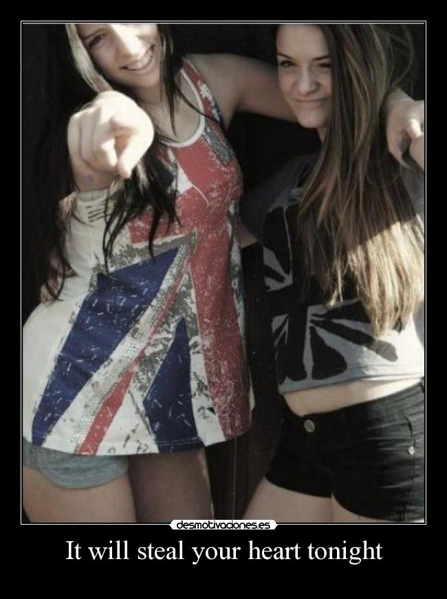 It will steal your heart tonight -