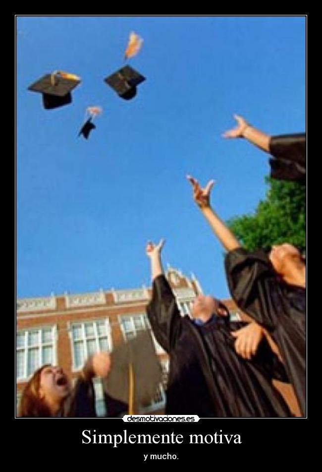 Simplemente motiva - y mucho.