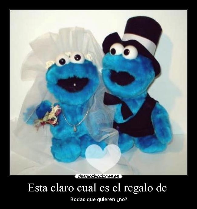Esta claro cual es el regalo de - Bodas que quieren ¿no?