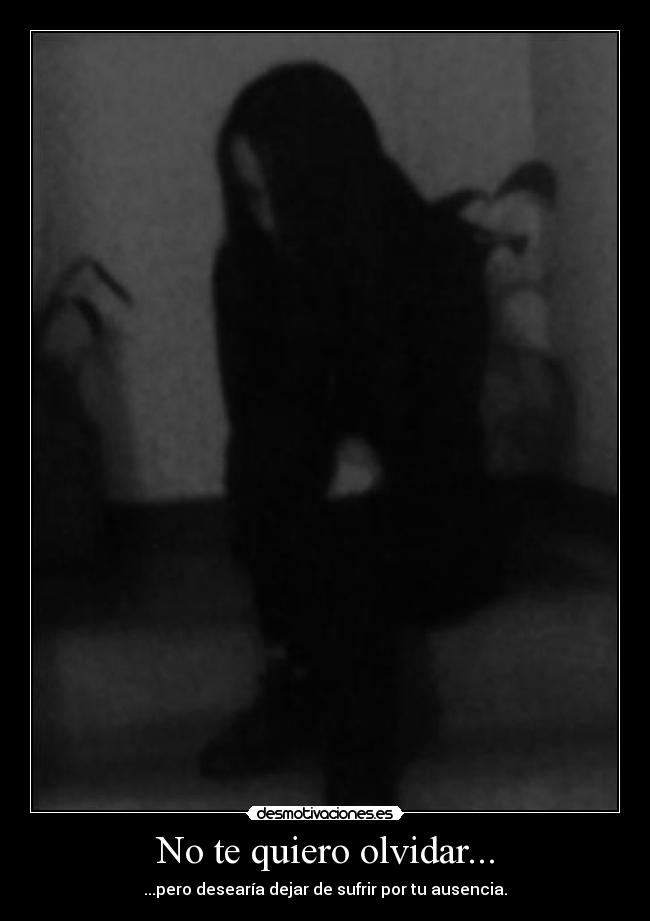 carteles olvidar olvido amor sufrimiento ausencia desmotivaciones