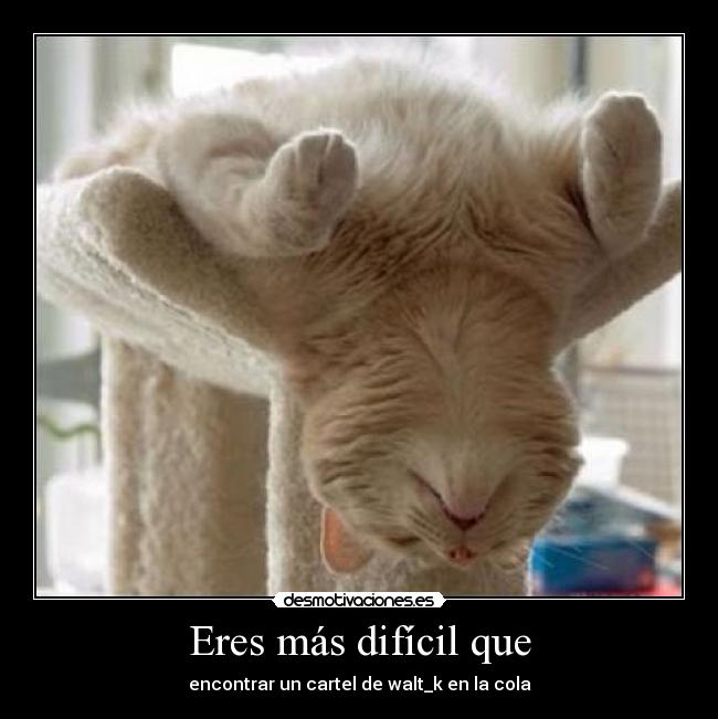 Eres más difícil que - 
