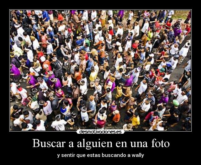 Buscar a alguien en una foto - y sentir que estas buscando a wally