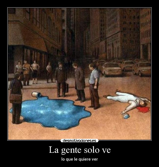 La gente solo ve -