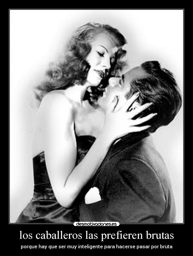los caballeros las prefieren brutas -