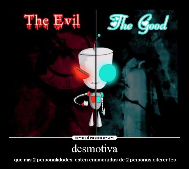 desmotiva - que mis 2 personalidades esten enamoradas de 2 personas diferentes