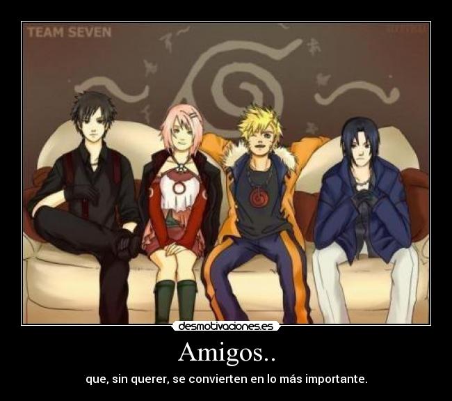 Amigos.. - que, sin querer, se convierten en lo más importante.