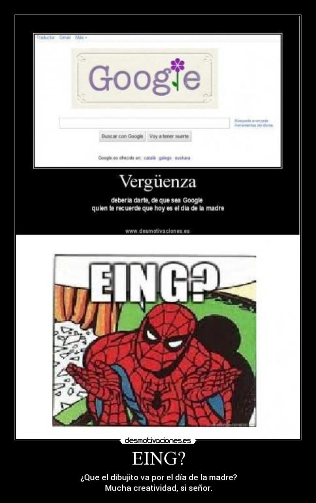 EING? - ¿Que el dibujito va por el día de la madre?
Mucha creatividad, si señor.