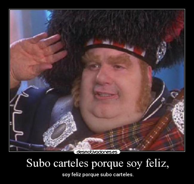 Subo carteles porque soy feliz, -