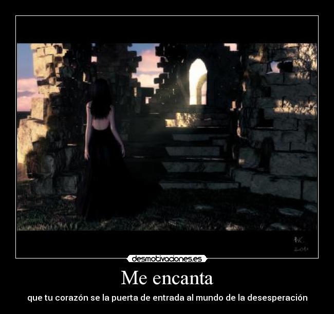 Me encanta - que tu corazón se la puerta de entrada al mundo de la desesperación