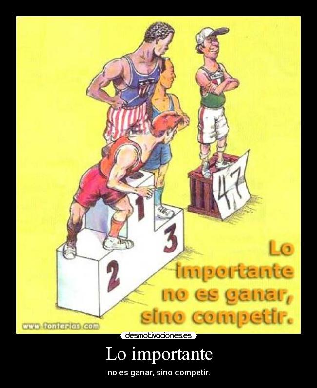 Lo importante - no es ganar, sino competir.