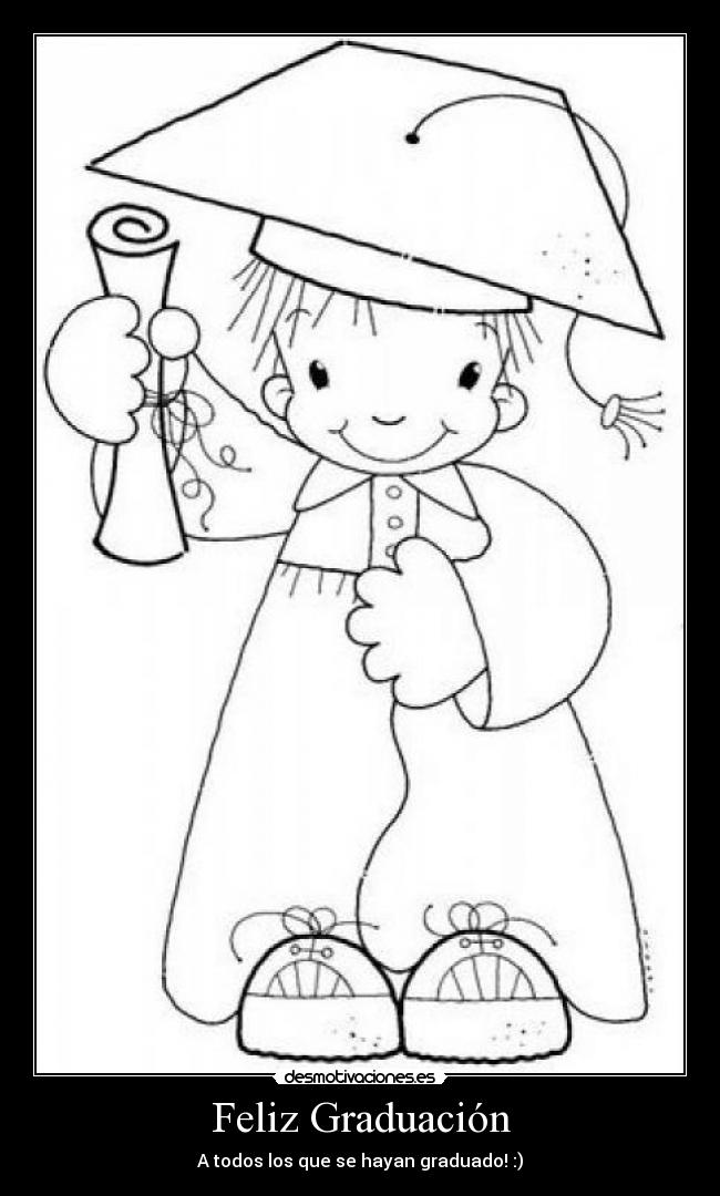 Feliz Graduación - A todos los que se hayan graduado! :)