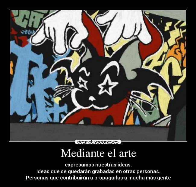 carteles arte mediante arte expresamos nuestras ideas los demas twewy the world ends with you cat grafitti desmotivaciones