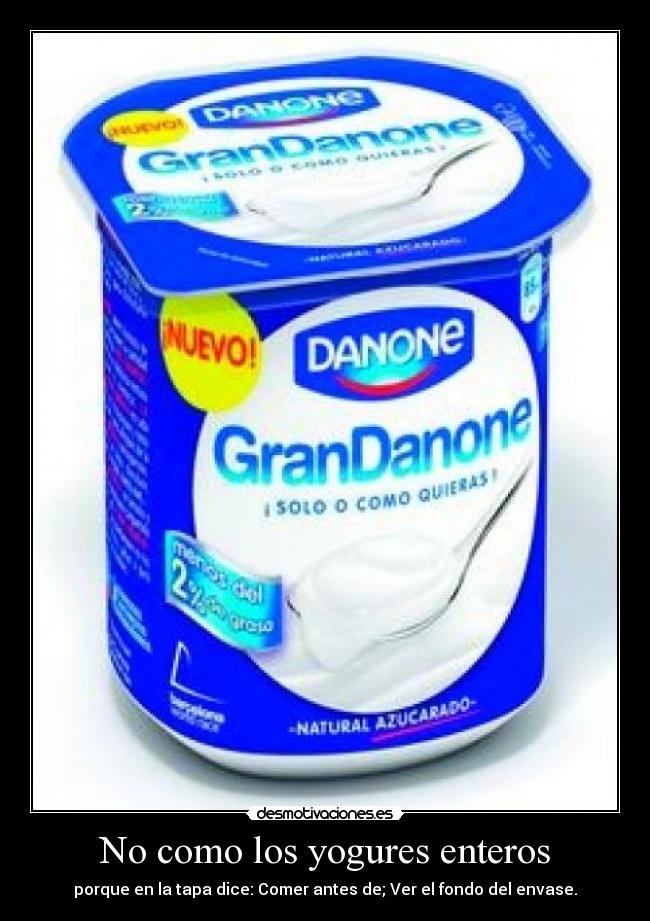 No como los yogures enteros - porque en la tapa dice: Comer antes de; Ver el fondo del envase.