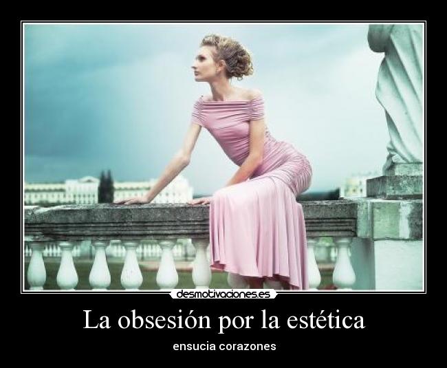 carteles obsesion estetica ensuciar desmotivaciones