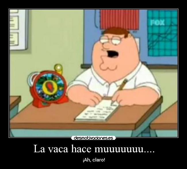 La vaca hace muuuuuuu.... - ¡Ah, claro!