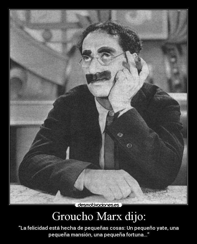 Groucho Marx dijo: - 