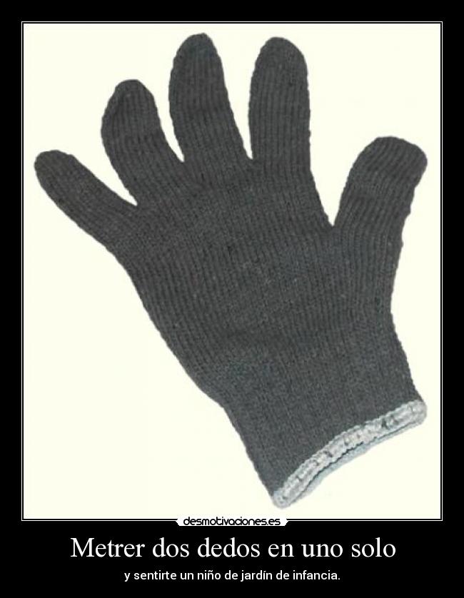 Metrer dos dedos en uno solo -