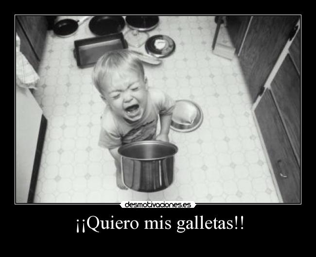 ¡¡Quiero mis galletas!! - 