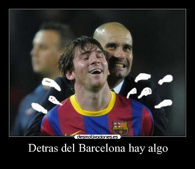 Detras del Barcelona hay algo - 