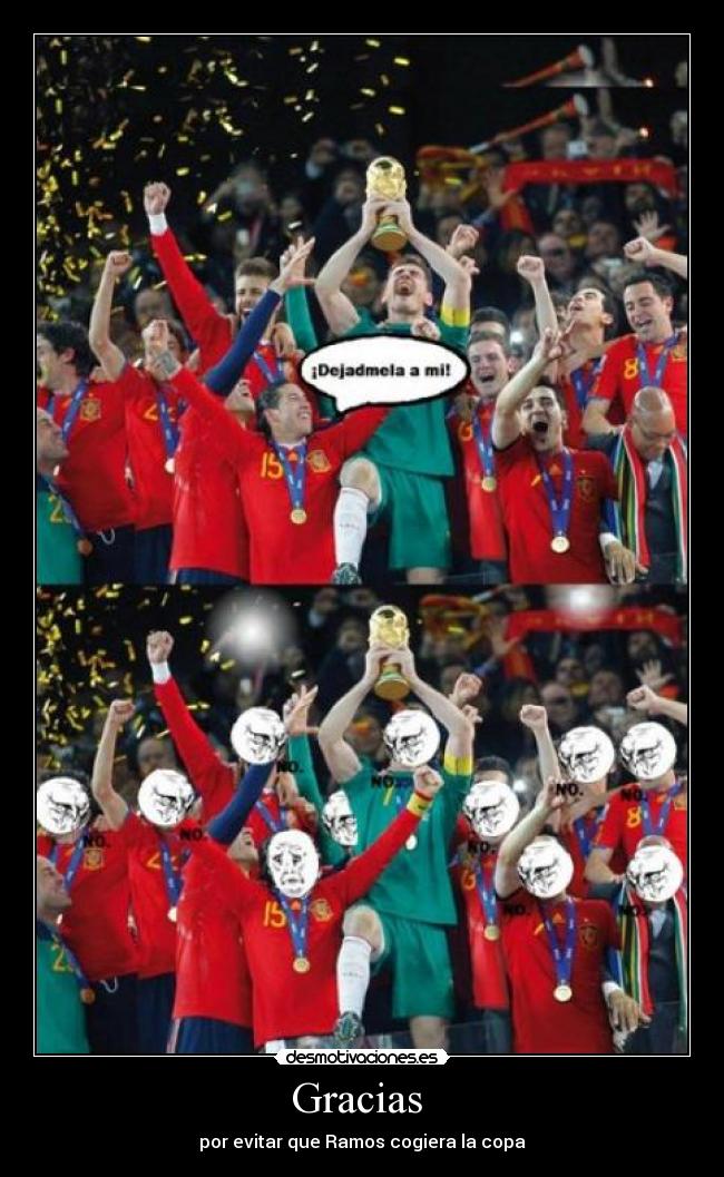 Gracias - por evitar que Ramos cogiera la copa