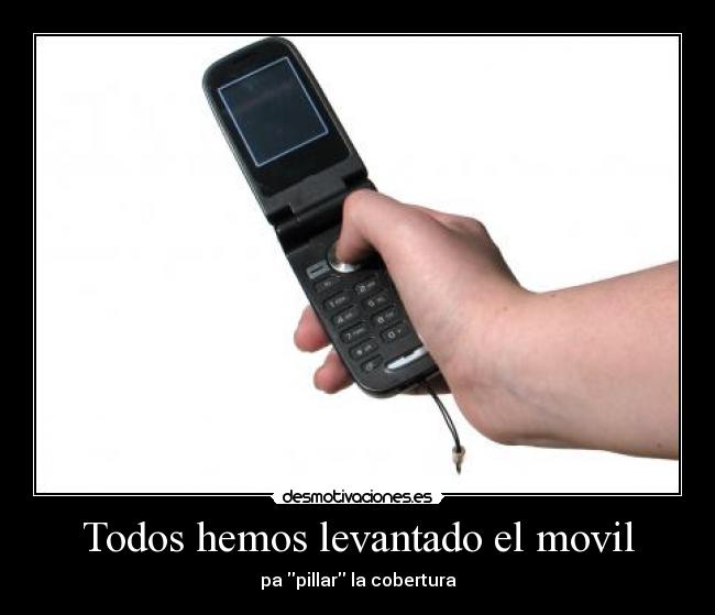 Todos hemos levantado el movil - 