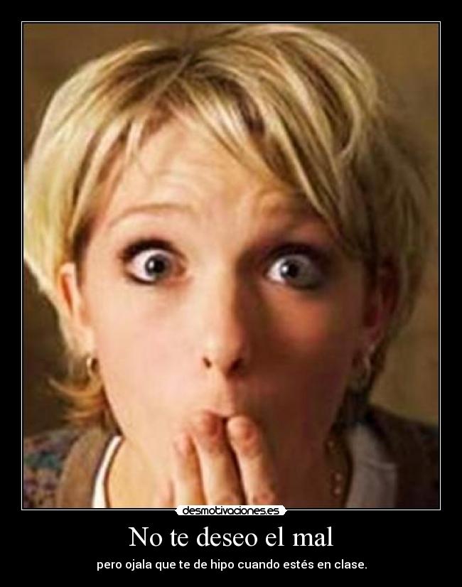 No te deseo el mal -