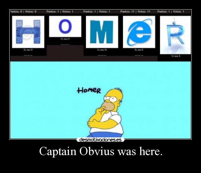 Captain Obvius was here. -