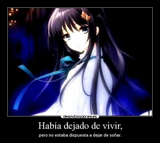 Había dejado de vivir, -