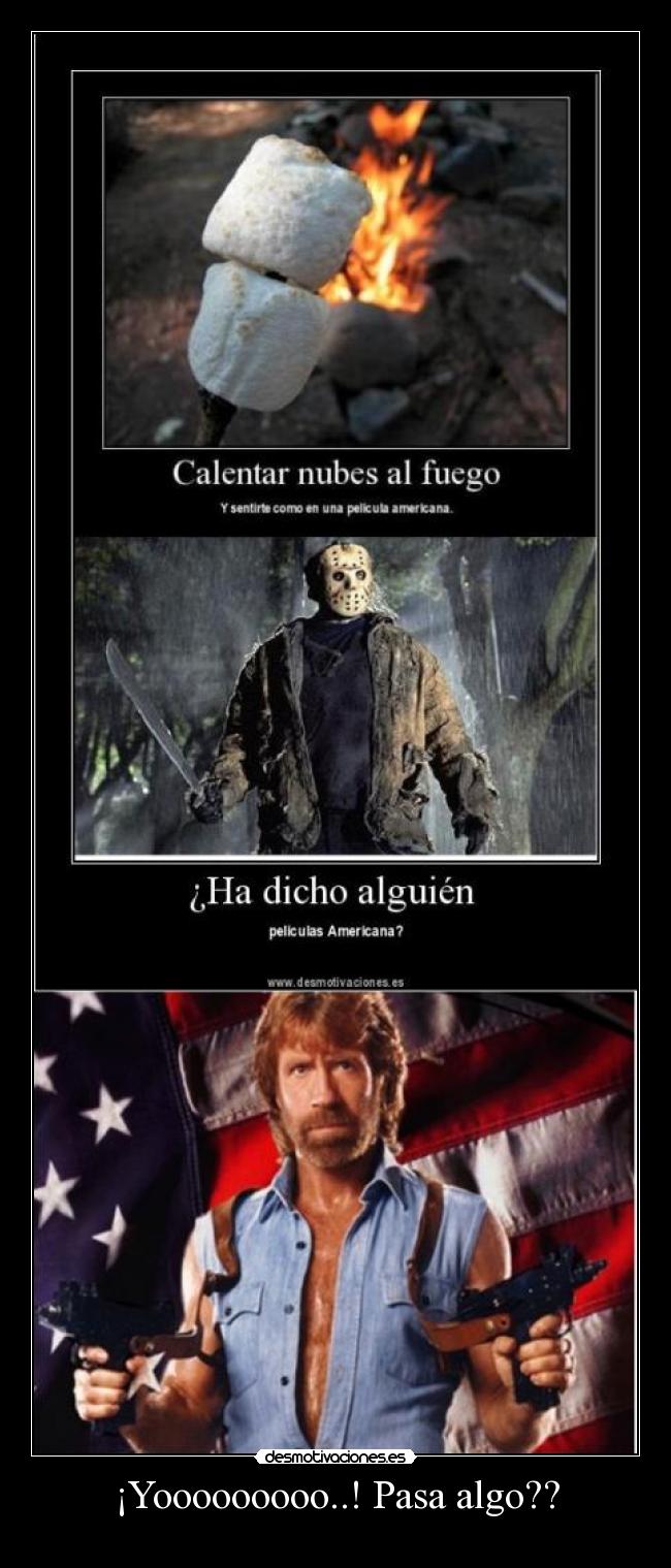 ¡Yooooooooo..! Pasa algo?? -