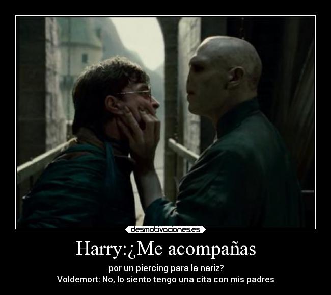 Harry:¿Me acompañas -
