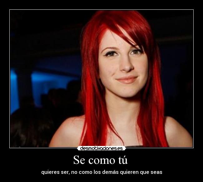 Se como tú - quieres ser, no como los demás quieren que seas