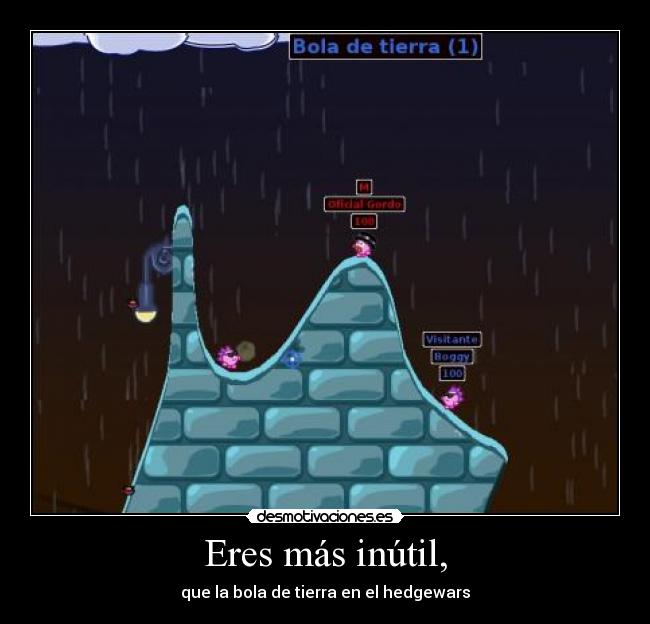 carteles hedgewars erizos worms bola tierra desmotivaciones