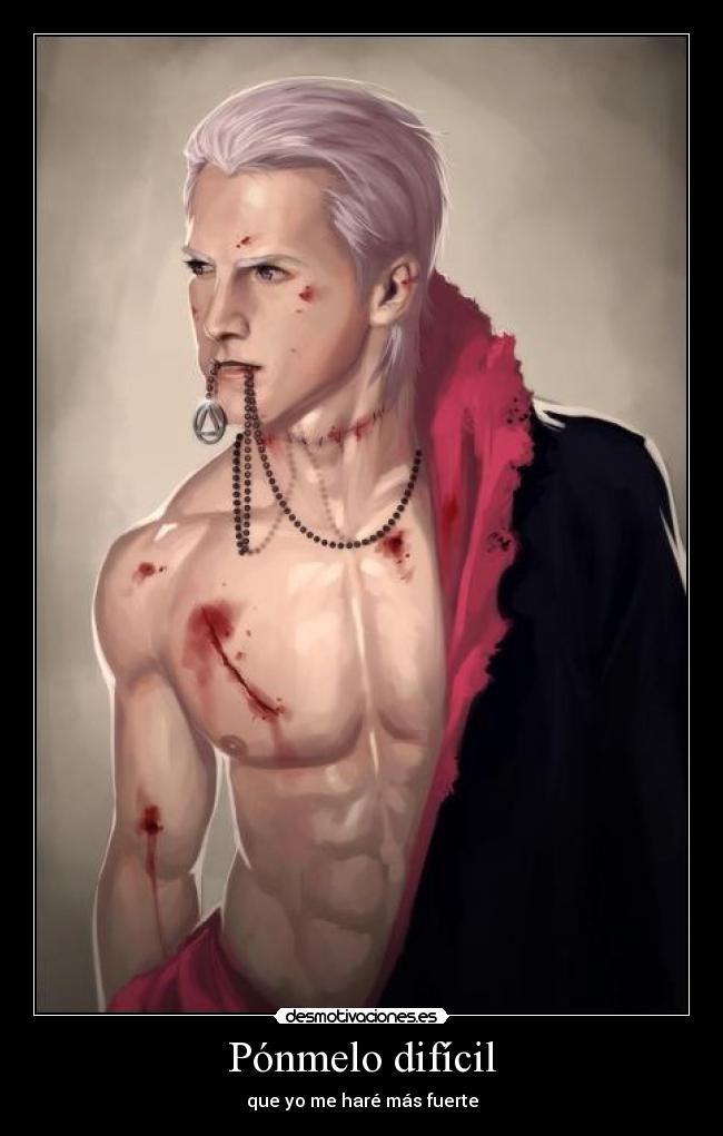 Pónmelo difícil - que yo me haré más fuerte
