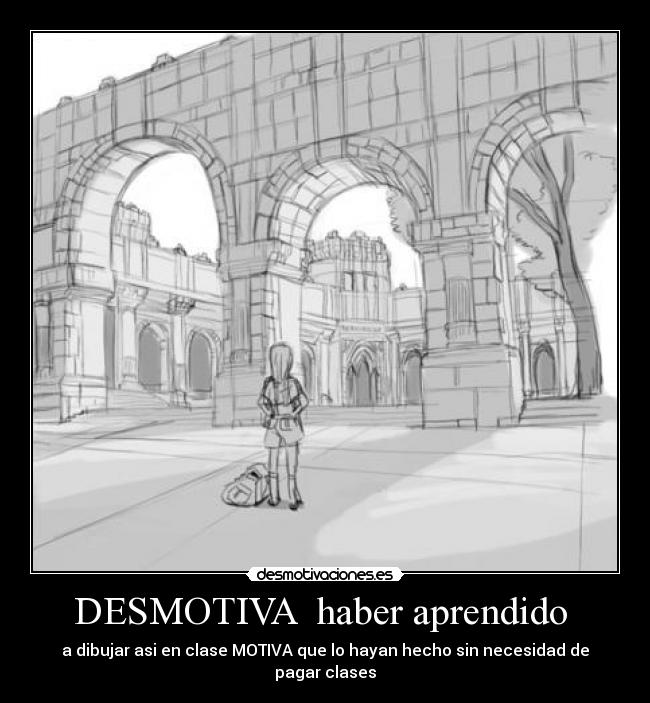 DESMOTIVA  haber aprendido  - 