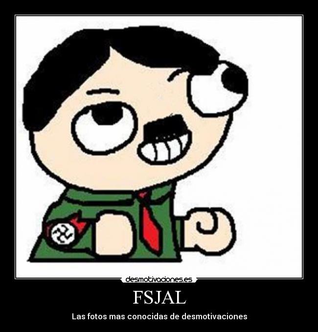 carteles fsjal hitlernazi desmotivaciones