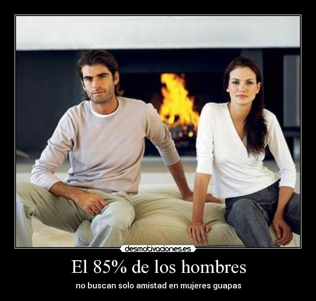 El 85% de los hombres - no buscan solo amistad en mujeres guapas