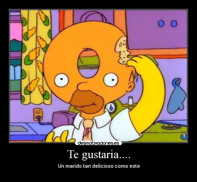 Te gustaria.... -