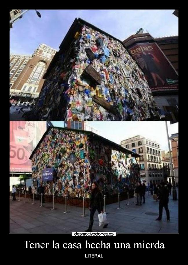 Tener la casa hecha una mierda - LITERAL